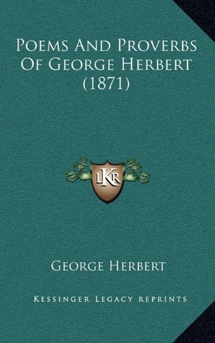 Poems And Proverbs Of George Herbert (1871) (9781164308683) by Herbert, George