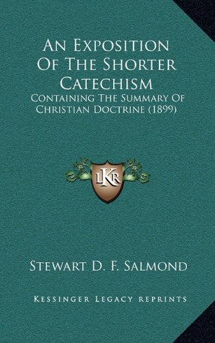 9781164314134: An Exposition of the Shorter Catechism: Containing the Summary of Christian Doctrine (1899)