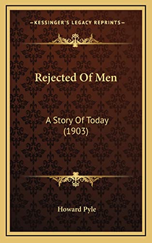 Stock image for Rejected of Men: A Story of Today (1903) for sale by THE SAINT BOOKSTORE