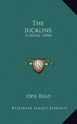 The Jucklins: A Novel (1896) (9781164319153) by Read, Opie