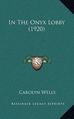 In The Onyx Lobby (1920) (9781164319498) by Wells, Carolyn