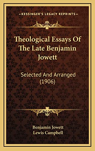 Theological Essays Of The Late Benjamin Jowett: Selected And Arranged (1906) (9781164320548) by Jowett, Benjamin