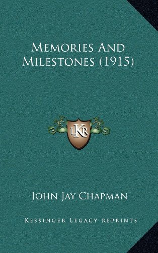 Memories And Milestones (1915) (9781164320715) by Chapman, John Jay