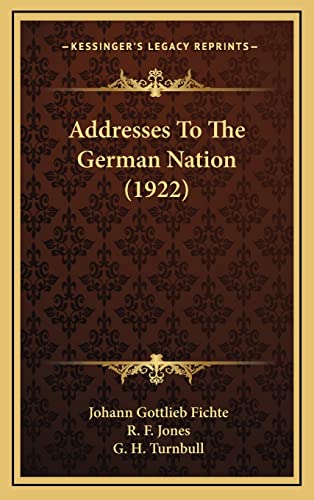 Addresses To The German Nation (1922) (9781164322696) by Fichte, Johann Gottlieb