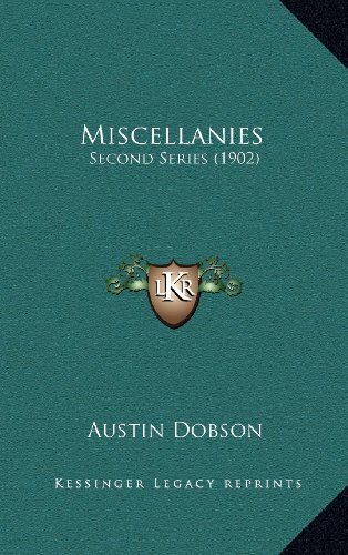 Miscellanies: Second Series (1902) (9781164323006) by Dobson, Austin