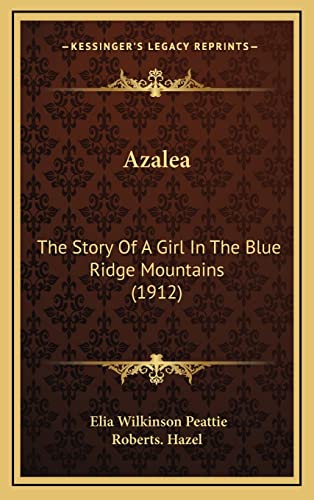Stock image for Azalea: The Story Of A Girl In The Blue Ridge Mountains (1912) for sale by ALLBOOKS1