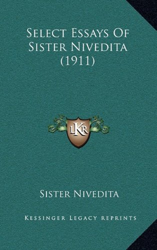 Select Essays Of Sister Nivedita (1911) (9781164326694) by Nivedita, Sister