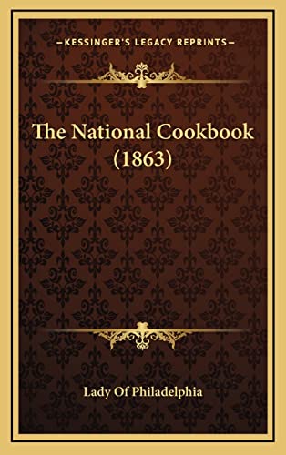 Imagen de archivo de The National Cookbook (1863) a la venta por THE SAINT BOOKSTORE