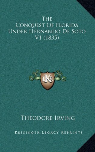 9781164333005: The Conquest of Florida Under Hernando de Soto V1 (1835)
