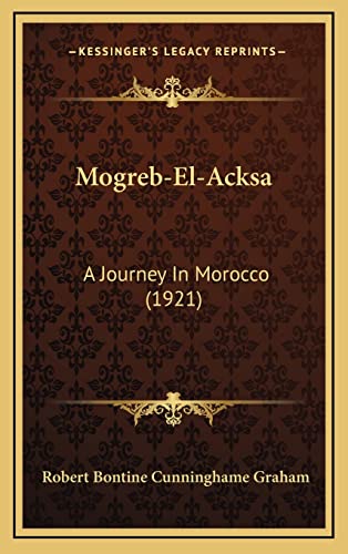 9781164337379: Mogreb-El-Acksa: A Journey In Morocco (1921)