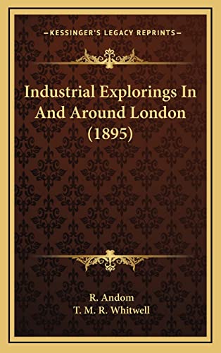 9781164337652: Industrial Explorings In And Around London (1895)