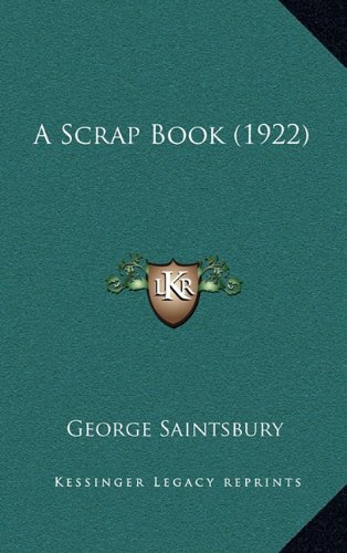 A Scrap Book (1922) (9781164337751) by Saintsbury, George