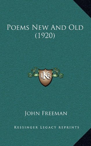 Poems New And Old (1920) (9781164339182) by Freeman, John