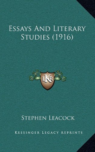 Essays And Literary Studies (1916) (9781164339533) by Leacock, Stephen