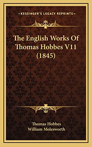 The English Works Of Thomas Hobbes V11 (1845) (9781164340058) by Hobbes, Thomas