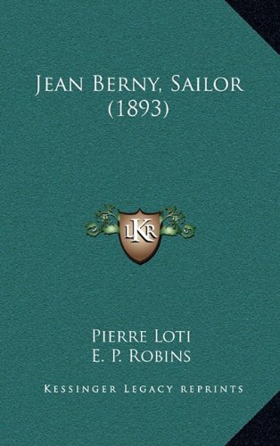 Jean Berny, Sailor (1893) (9781164341826) by Loti, Pierre