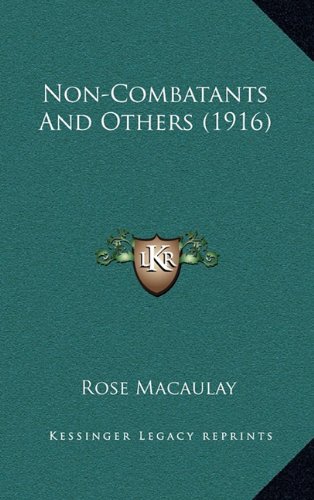 Non-Combatants and Others (1916) (9781164342656) by Macaulay, Rose Dame