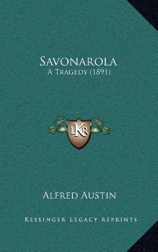 Savonarola: A Tragedy (1891) (9781164343172) by Austin, Alfred