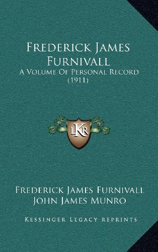 Frederick James Furnivall: A Volume Of Personal Record (1911) (9781164343233) by Furnivall, Frederick James