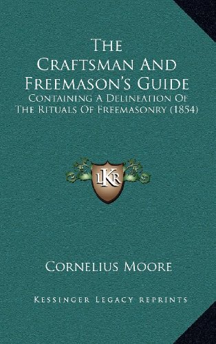 9781164344483: The Craftsman and Freemason's Guide: Containing a Delineation of the Rituals of Freemasonry (1854)