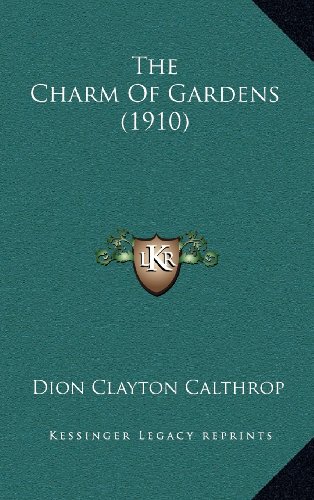 The Charm Of Gardens (1910) (9781164345213) by Calthrop, Dion Clayton