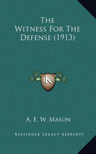The Witness For The Defense (1913) (9781164347057) by Mason, A. E. W.