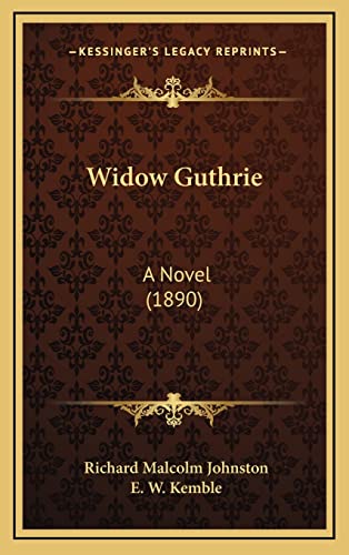 Widow Guthrie: A Novel (1890) (9781164348191) by Johnston, Richard Malcolm