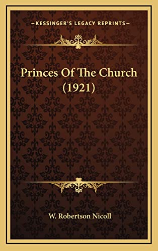 Princes Of The Church (1921) (9781164356578) by Nicoll, W Robertson