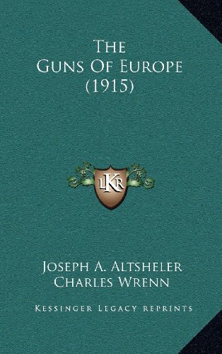 The Guns Of Europe (1915) (9781164357759) by Altsheler, Joseph A.