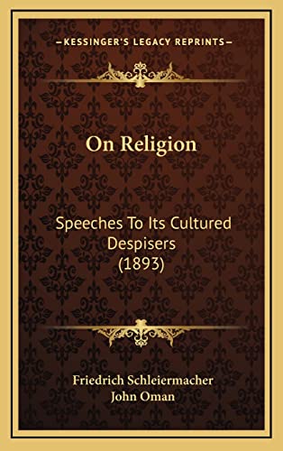 On Religion: Speeches To Its Cultured Despisers (1893) (9781164359197) by Schleiermacher, Friedrich