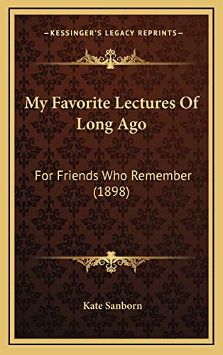 9781164360506: My Favorite Lectures Of Long Ago: For Friends Who Remember (1898)