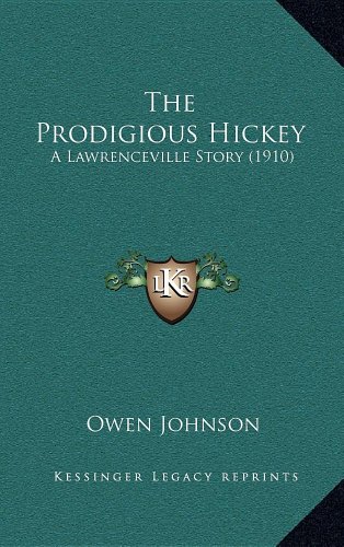 The Prodigious Hickey: A Lawrenceville Story (1910) (9781164360872) by Johnson, Owen