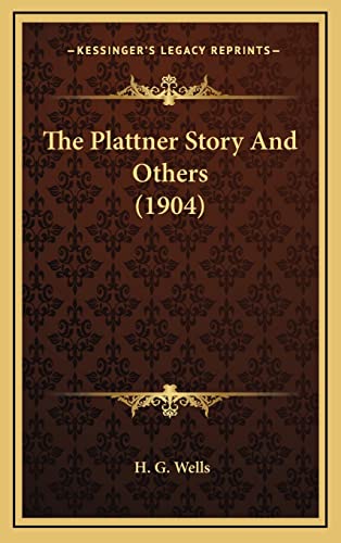 The Plattner Story And Others (1904) (9781164360995) by Wells, H G