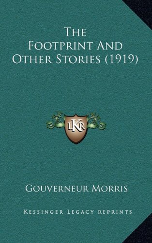 The Footprint And Other Stories (1919) (9781164363347) by Morris, Gouverneur