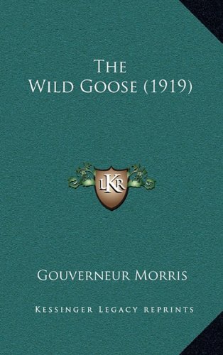 The Wild Goose (1919) (9781164364061) by Morris, Gouverneur