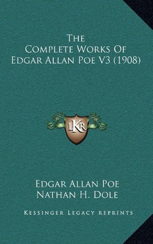 9781164367512: The Complete Works Of Edgar Allan Poe V3 (1908)