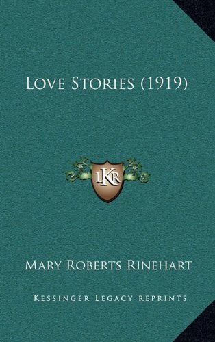 Love Stories (1919) (9781164368939) by Rinehart, Mary Roberts