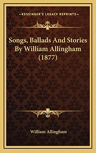 Songs, Ballads And Stories By William Allingham (1877) (9781164369295) by Allingham, William