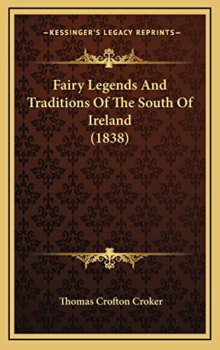 Fairy Legends and Traditions of the South of Ireland (1838) (9781164370369) by Croker, Thomas Crofton
