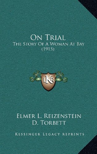 9781164370871: On Trial: The Story Of A Woman At Bay (1915)