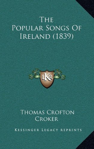 9781164376163: The Popular Songs of Ireland (1839)