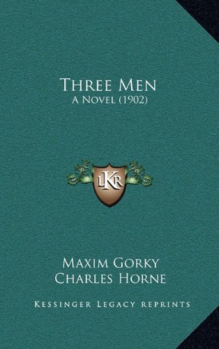 Three Men: A Novel (1902) (9781164376927) by Gorky, Maxim