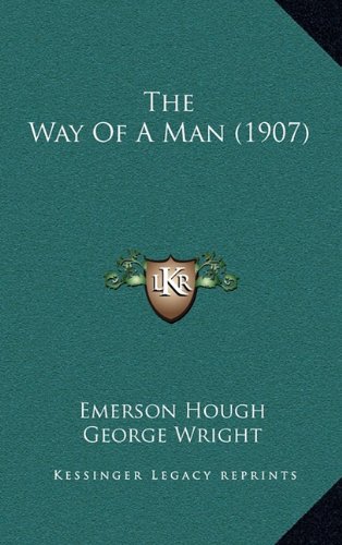 The Way Of A Man (1907) (9781164377399) by Hough, Emerson