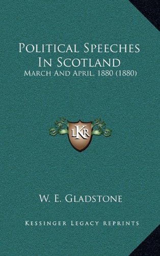 9781164378044: Political Speeches in Scotland: March and April, 1880 (1880)