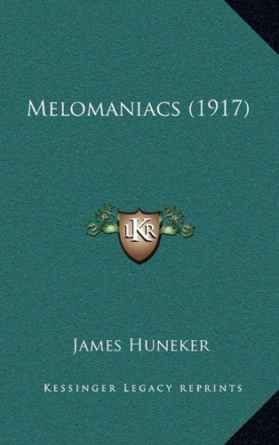 Melomaniacs (1917) (9781164378570) by Huneker, James