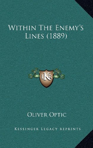 Within The Enemy's Lines (1889) (9781164378921) by Optic, Oliver