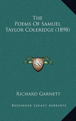 The Poems Of Samuel Taylor Coleridge (1898) (9781164379133) by Garnett, Richard