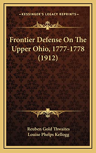 Stock image for Frontier Defense On The Upper Ohio, 1777-1778 (1912) for sale by THE SAINT BOOKSTORE