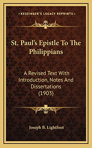 9781164380764: St. Paul's Epistle To The Philippians: A Revised Text With Introduction, Notes And Dissertations (1903)