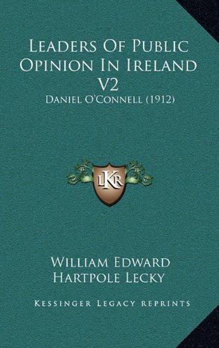 Leaders Of Public Opinion In Ireland V2: Daniel O'Connell (1912) (9781164380870) by Lecky, William Edward Hartpole